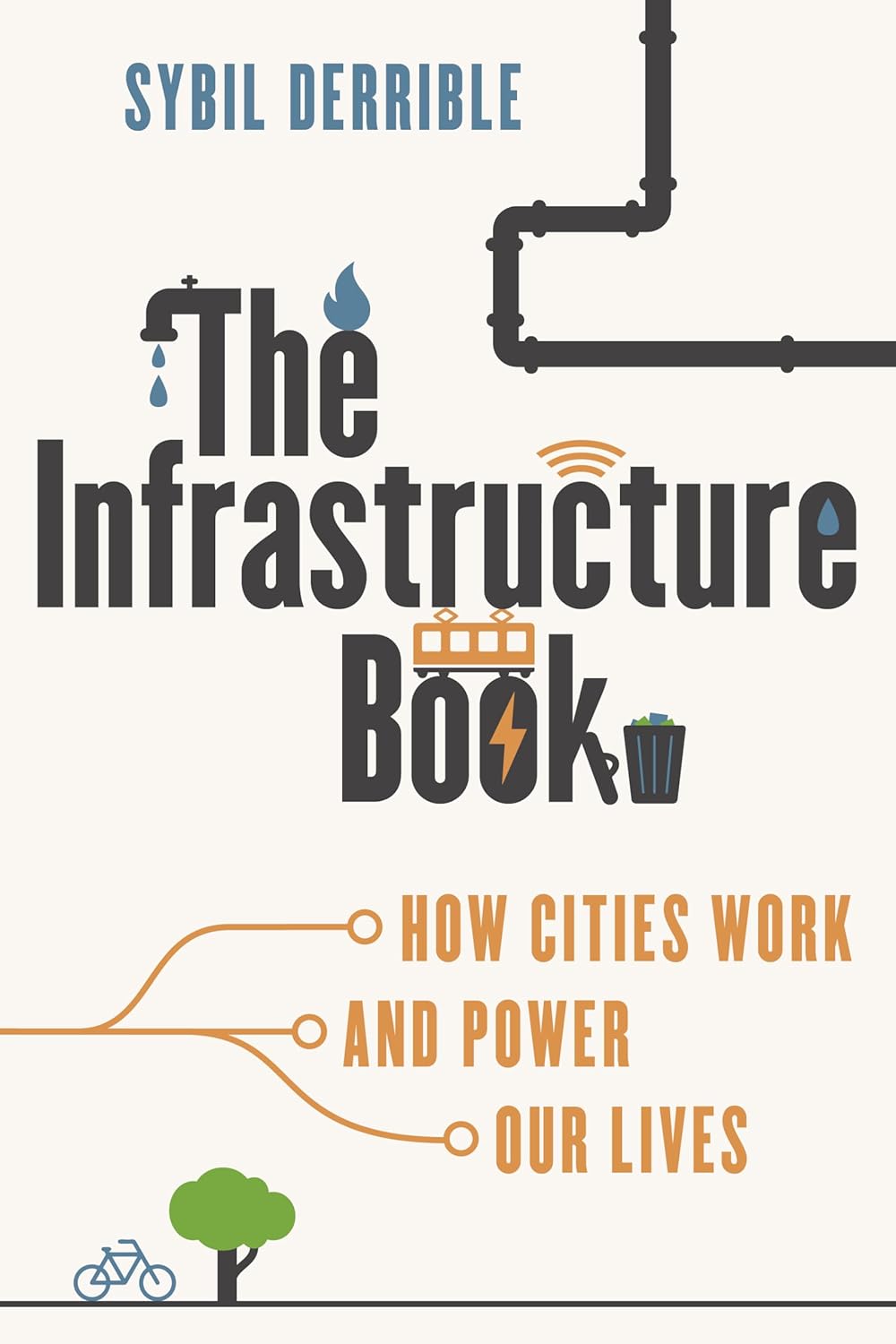 The Infrastructure Book: How Cities Work and Power Our Lives